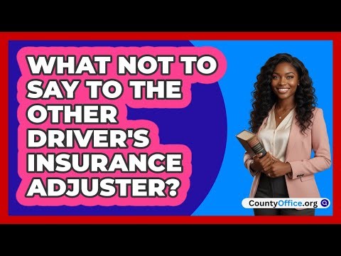 What Not To Say To The Other Driver's Insurance Adjuster?