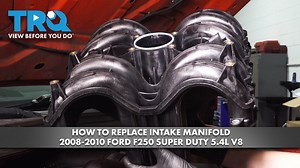 How to Replace Intake Manifold 2008-2010 Ford F250 Super Duty 54L V8