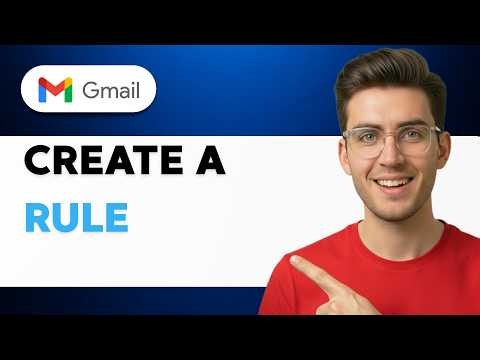 How to Create a Rule in Gmail [2026 Full Guide]