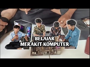 BERLATIH MERAKIT KOMPUTER