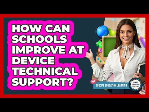 How Can Schools Improve AT Device Technical Support? - Special Education Learning