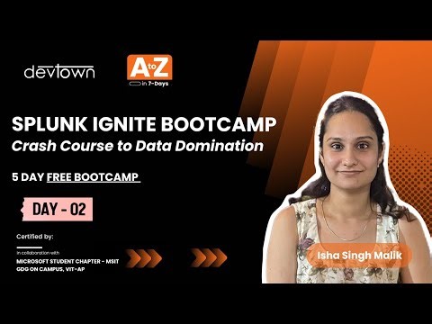 DAY - 2 | SPLUNK IGNITE BOOTCAMP – CRASH COURSE TO DATA DOMINATION - 5 DAYS FREE BOOTCAMP
