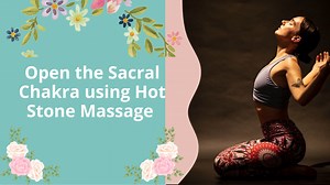 Sacral Chakra massage with hot stones