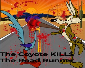 The Coyote KILLS The Road Runner