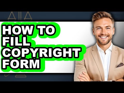 How to Fill Copyright Form - Full Guide
