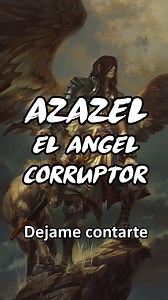 🔴 Azazel, el Ángel que nos enseñó la Guerra y el Engaño | #mitologia #mitos #angeles #leyendas | Todo de Dioses