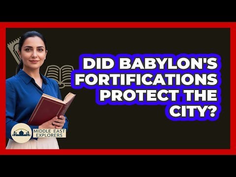 Did Babylon's Fortifications Protect The City?