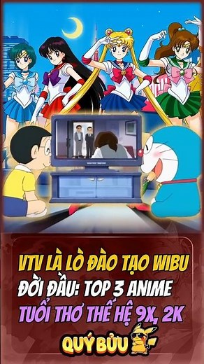 VTV LÀ LÒ ĐÀO TẠO WIBU ĐỜI ĐẦU: TOP 3 ANIME TUỔI THƠ CỦA THẾ HỆ 9X, 2K #doraemon #sailormoon #anime