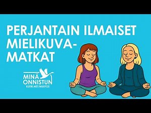Apu ahdistukseen, stressiin ja unettomuuteen rentoutusharjoitus eli mielikuvamatka