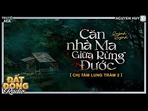 Nghe truyện ma : CĂN NHÀ MA GIỮA RỪNG ĐƯỚC - Chuyện ma miền Tây xưa Nguyễn Huy diễn đọc