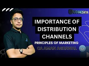 #16 IMPORTANCE OF DISTRIBUTION CHANNELS | PRINCIPLES OF MARKETING | B.COM | SEM - 4