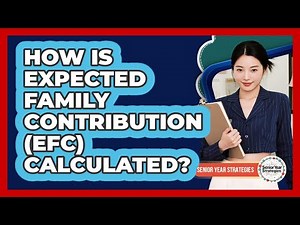 How Is Expected Family Contribution (EFC) Calculated?