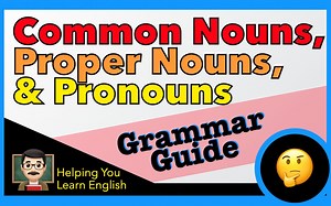 学习3种名词: Common, Proper, & Pronouns 👏 英语语法指南 English Grammar Guide