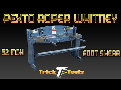 A Look at the Pexto Roper-Whitney 52 Inch Foot Shear - Trick-Tools.com