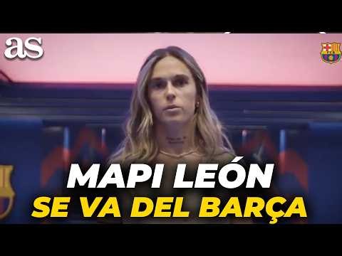 MAPI LEÓN announces she is LEAVING BARCELONA