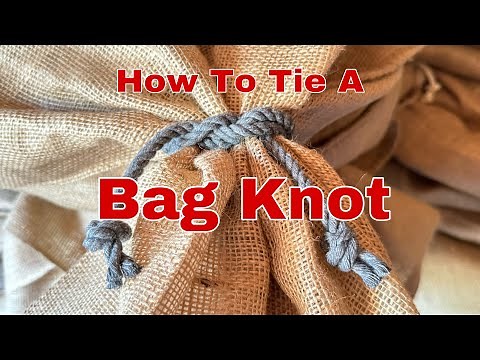 How to tie a Bag Knot, Sack Knot or Miller’s Knot
