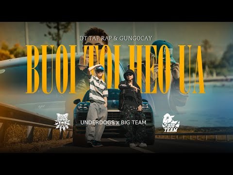 BUOI TOI HEO UA - DT TAP RAP x ‪@gung0cay‬ x ‪@Drum7Official‬ | UNDERDOGS x BIGTEAM