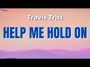 Travis Tritt Help Me Hold On Lyrics