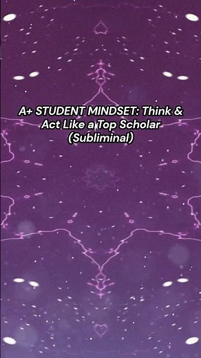 A+ STUDENT MINDSET: Think & Act Like a Top Scholar (Subliminal)