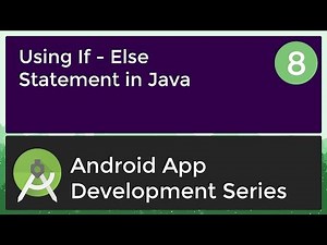 Android Application Development Tutorial for Beginners - #8 | 2017 | If - Else Statement in Java