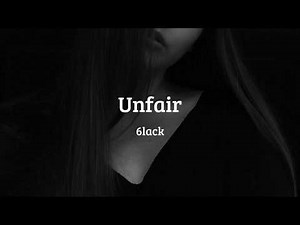 Unfair 6LACK Lyrics