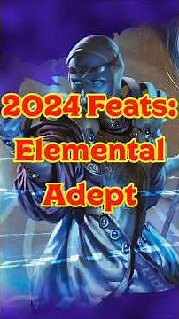 2024 Feats: Elemental Adept