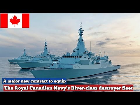 A major new contract to equip the Royal Canadian Navy's River-class destroyer fleet