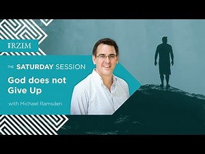 God Does Not Give Up | Michael Ramsden | The Saturday Session | RZIM