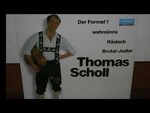 Formel 1 wahsinns Käsloch Brutal-Jodler - Thomas Scholl