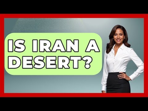 Is Iran A Desert? - Understanding Southwest Asia