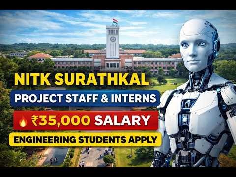 NITK SURATHKAL PROJECT STAFF & INTERNS🔥 ₹35,000 SALARY ENGINEERING STUDENTS APPLY
