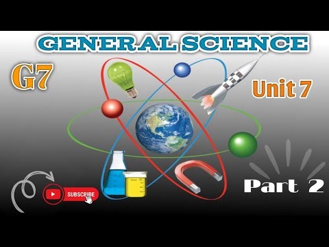 🎓 Grade 7 | General Science | Unit 7 | Part 2