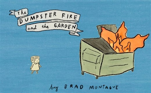 The Dumpster Fire and the Garden