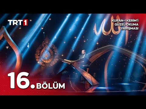 Kuran-ı Kerim'i Güzel Okuma Yarışması 10. Sezon 16. Bölüm