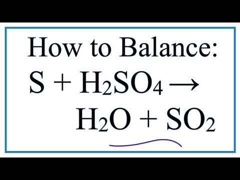 How to Balance S + H2SO4 = H2O + SO2 (Sulfur + Sulfuric acid)
