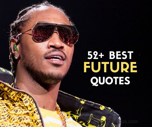 52  Inspirational Future (Rapper) Quotes & Sayings about Music and Life