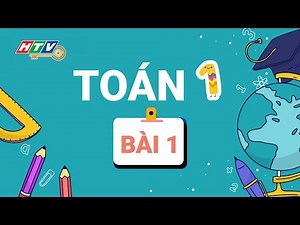 LỚP 1 - TOÁN | BÀI 01: GIỚI THIỆU LÀM QUEN VỚI LỚP 1 HƯỚNG DẪN HỌC QUA TRUYỀN HÌNH