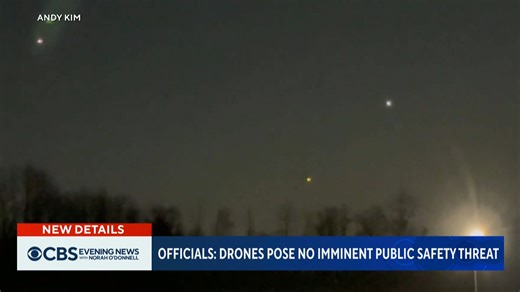 Officials say mysterious drone sightings in the Northeast pose no imminent threat, as lawmakers confirm no ties to federal operations or illegal activity. The FBI has logged over 6,000 tips in recent weeks. https://cbsn.ws/4gnsBdM | CBS Evening News