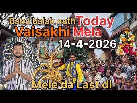 Mela da last day Baba Balak Nath Ji Mela 2026 | Last Day Darshan & Full Rush | shivam to explore