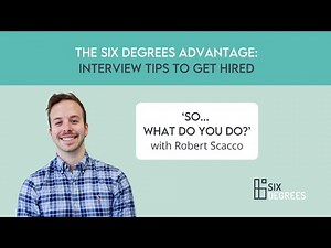 Interview tips to get hired: So... What do you do? With Robert Scacco