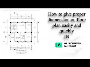 AUTOCAD: HOW TO PROPER DIAMENSION GIVEN ON FLOOR PLANS IN AUTOCAD ?