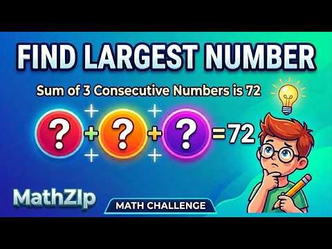 Find the Largest Number! (3 Consecutive Numbers = 72) | Algebra Trick