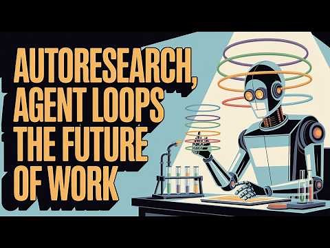 Autoresearch, Agent Loops and the Future of Work