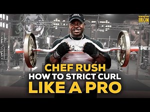 Chef Rush: World’s Biggest Arms Ultimate Workout (Part 3) – How To Perform The Ultimate Strict Curl