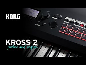 Korg Kross 2 - Ready to produce. Ready to perform.