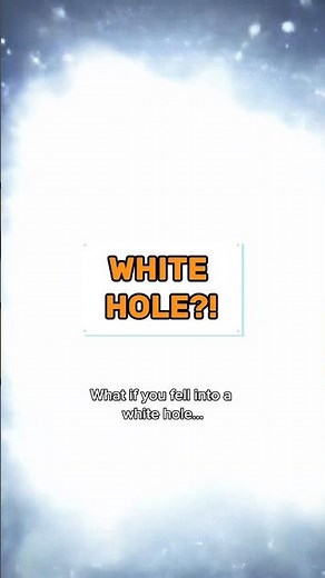 You Fell Into a White Hole, Here’s What Happens Next