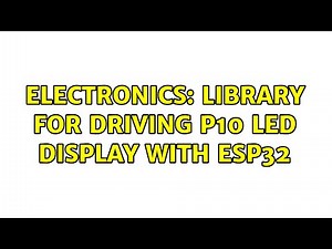 Electronics: Library for driving P10 LED Display with ESP32