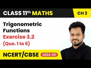 Trigonometric Functions - Exercise 3.2 (Que. 1 to 5) | Class 11 Maths Chapter 3