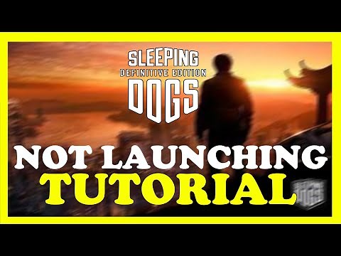 Sleeping Dogs – Fix Not Launching – Complete Tutorial