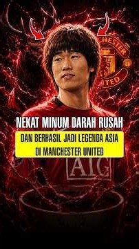 🤯 Ketika Darah Rusa Lahirkan Legenda Asia di Mancester United | Park Ji-Sung